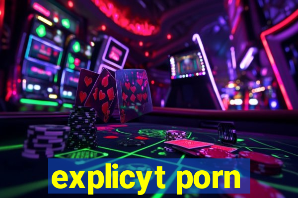 explicyt porn