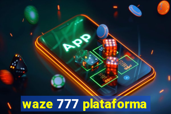 waze 777 plataforma