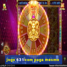 jogo 631 com paga mesmo