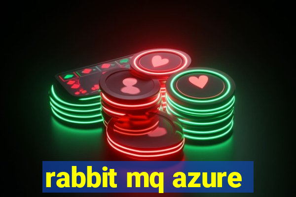 rabbit mq azure