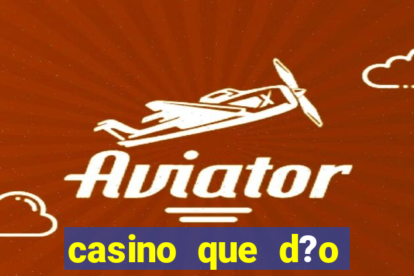 casino que d?o b?nus no cadastro