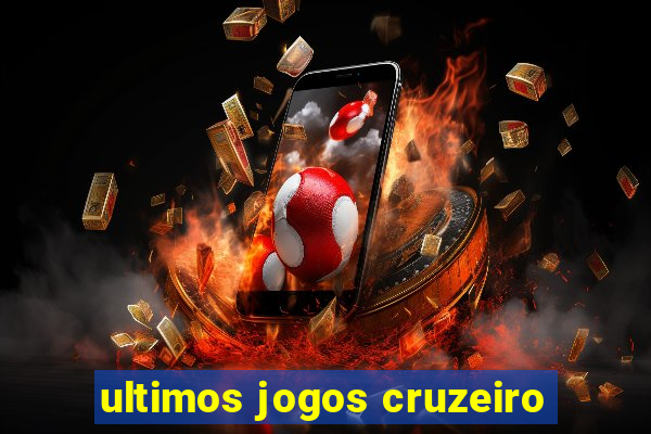 ultimos jogos cruzeiro