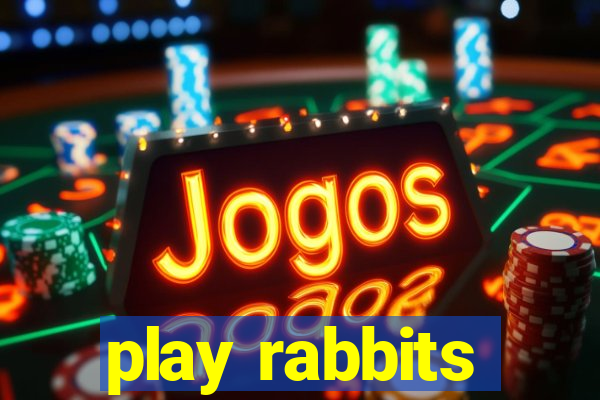 play rabbits