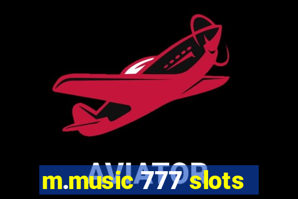 m.music 777 slots