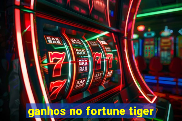 ganhos no fortune tiger