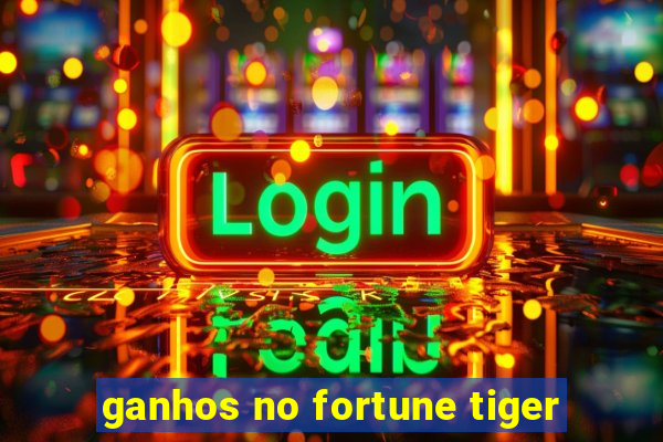 ganhos no fortune tiger