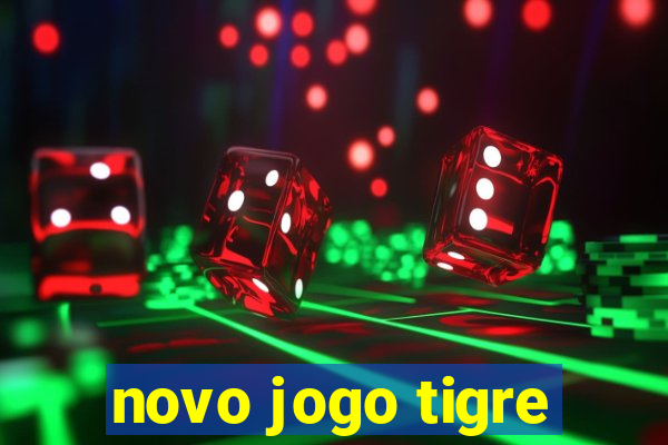 novo jogo tigre