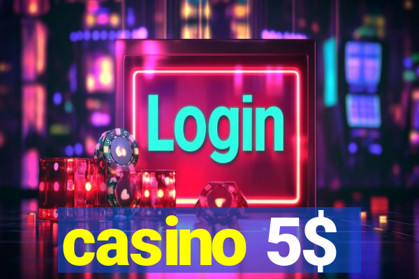 casino 5$