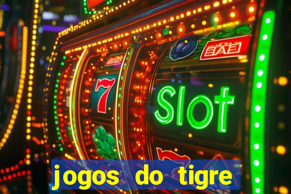 jogos do tigre para ganhar dinheiro