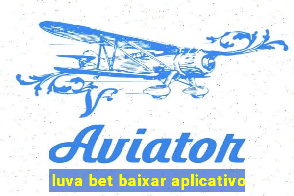 luva bet baixar aplicativo