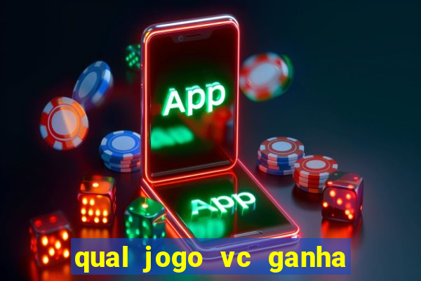 qual jogo vc ganha dinheiro de verdade