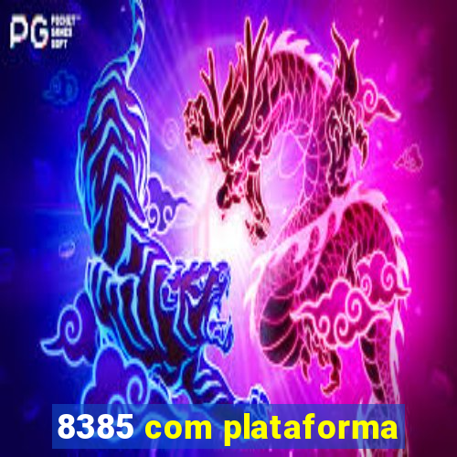 8385 com plataforma