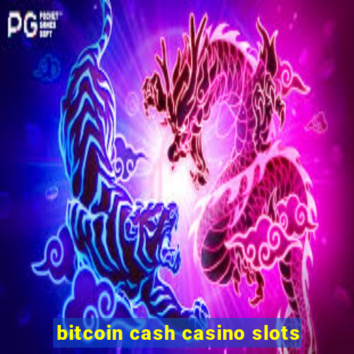 bitcoin cash casino slots