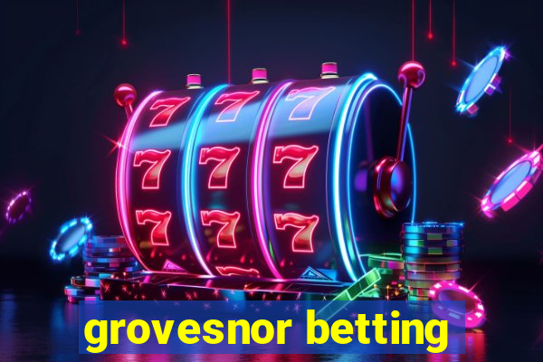 grovesnor betting