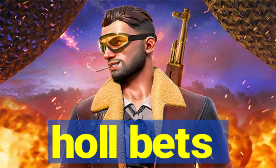 holl bets