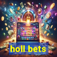 holl bets