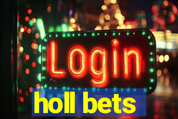 holl bets