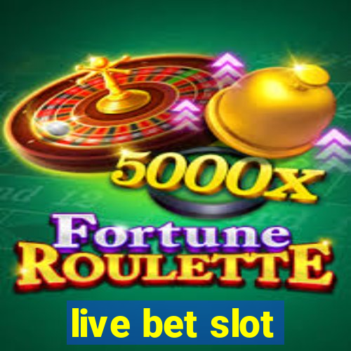 live bet slot