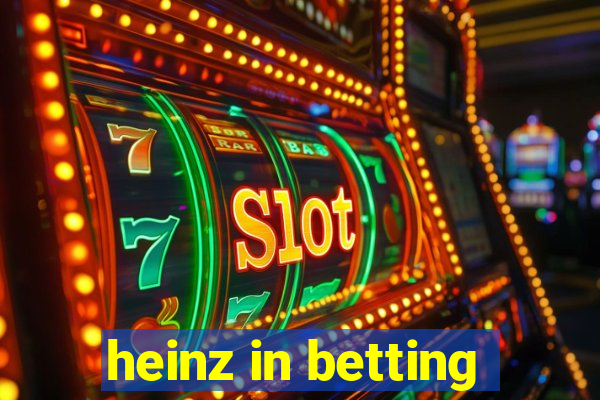 heinz in betting