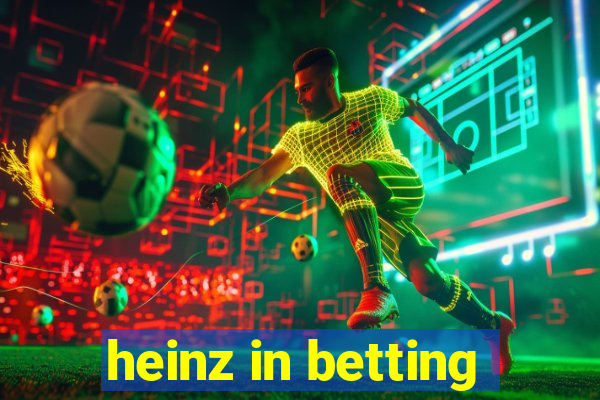 heinz in betting