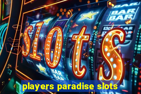 players paradise slots