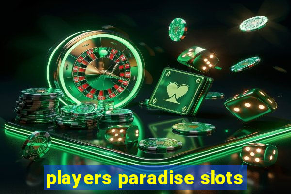 players paradise slots