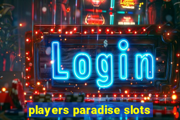 players paradise slots