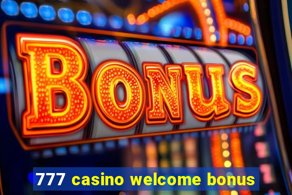 777 casino welcome bonus