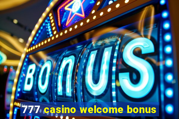 777 casino welcome bonus