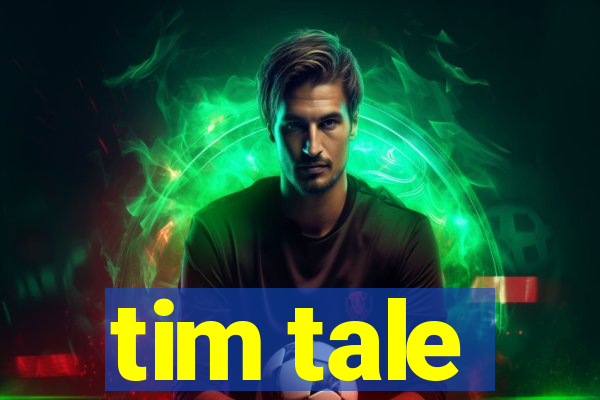 tim tale