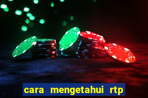 cara mengetahui rtp slot pragmatic