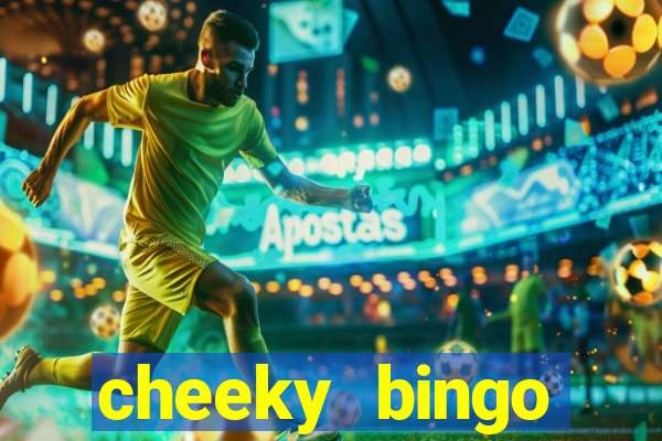 cheeky bingo members login