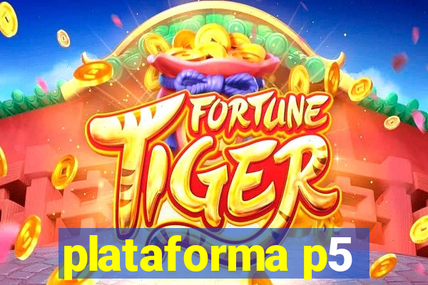 plataforma p5