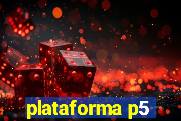 plataforma p5