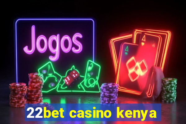 22bet casino kenya