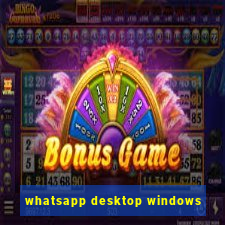 whatsapp desktop windows