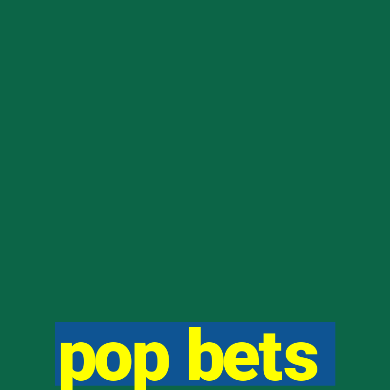 pop bets