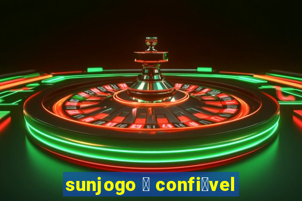 sunjogo 茅 confi谩vel