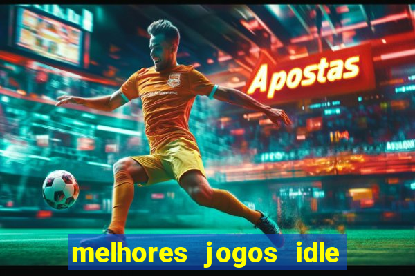 melhores jogos idle para android