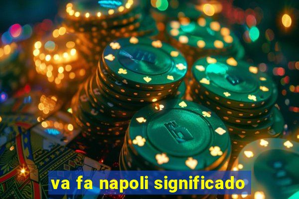 va fa napoli significado