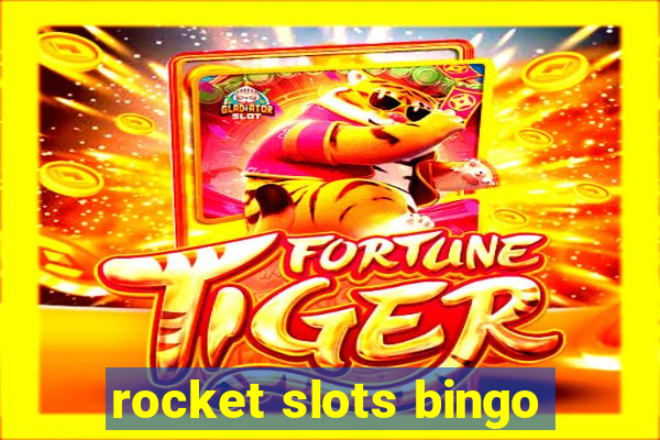 rocket slots bingo