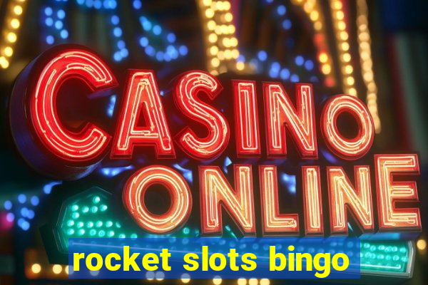 rocket slots bingo