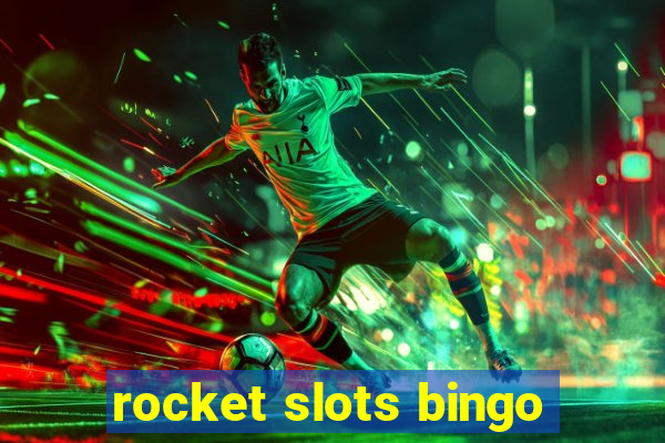 rocket slots bingo