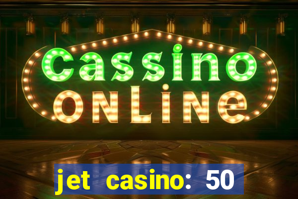 jet casino: 50 free spins