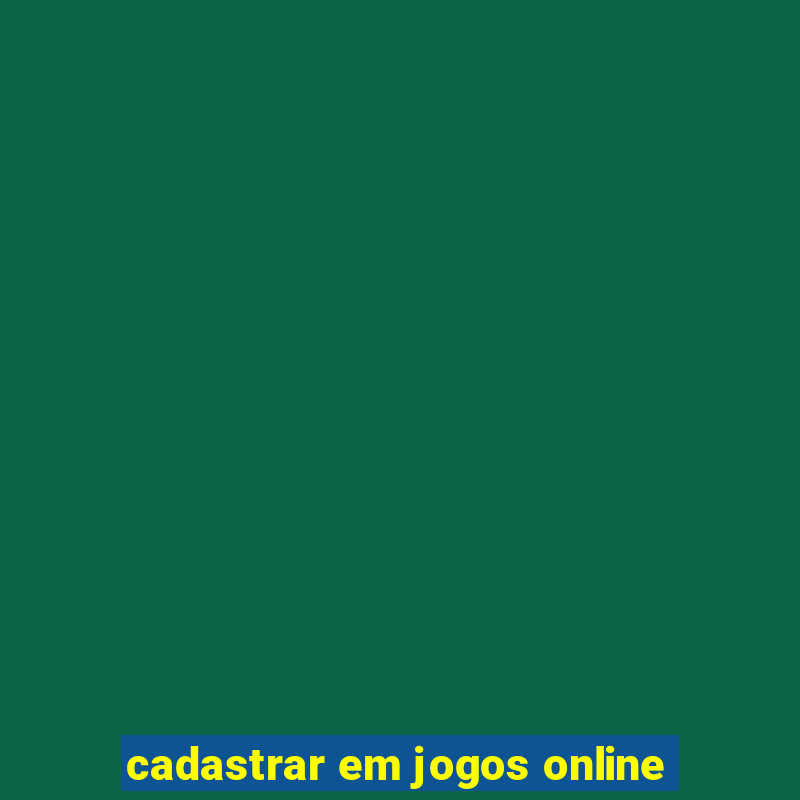 cadastrar em jogos online