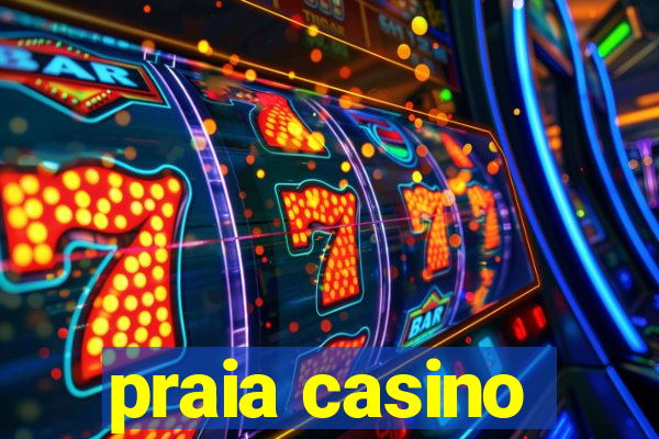 praia casino