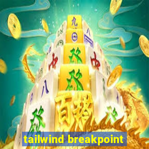 tailwind breakpoint