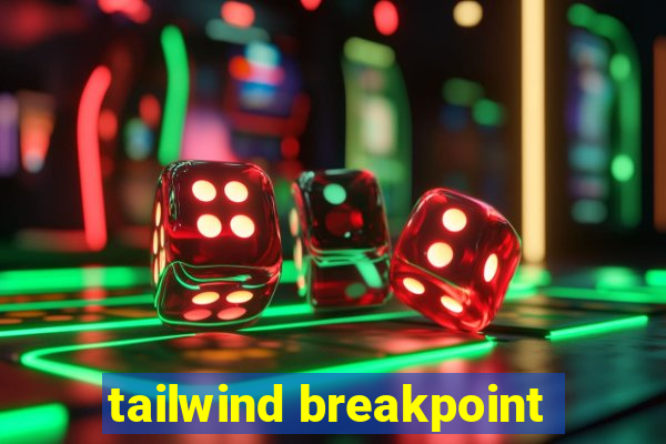 tailwind breakpoint