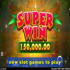 new slot games to play