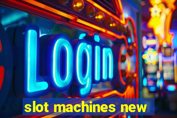 slot machines new